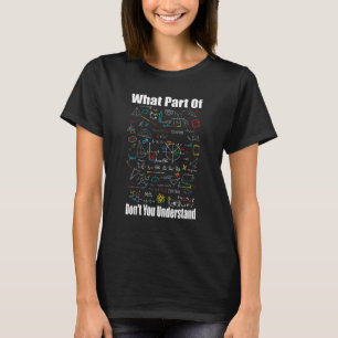 Was für ein Teil verstehen Sie nicht, dass Mathe J T-Shirt