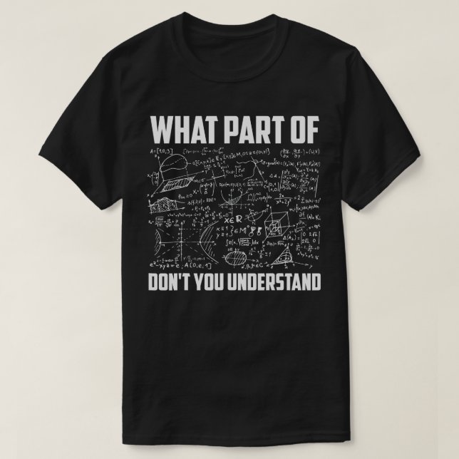 Was für ein Teil verstehen Sie nicht _ Funny Mathe T-Shirt (Design vorne)