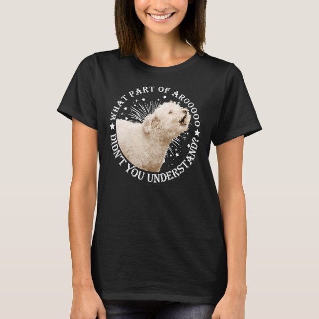 Was für ein Teil von Arooooo Sie Poodle nicht vers T-Shirt (Vorderseite)