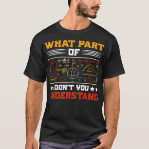 Was für ein Teil von Dont Sie verstehen Mathematik T-Shirt