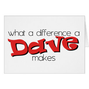 Was für ein Unterschied ein Dave macht.