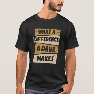 Was für ein Unterschied ein Dave macht 1 T-Shirt