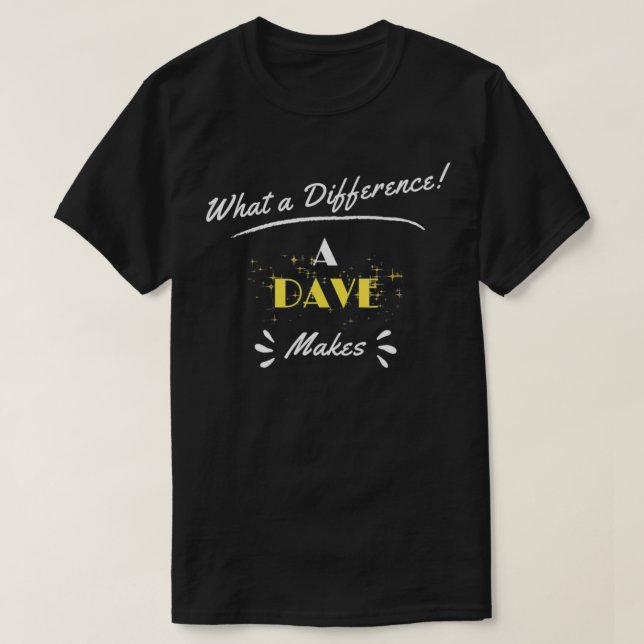 Was für ein Unterschied ein Dave macht, lustige Ti T-Shirt (Design vorne)