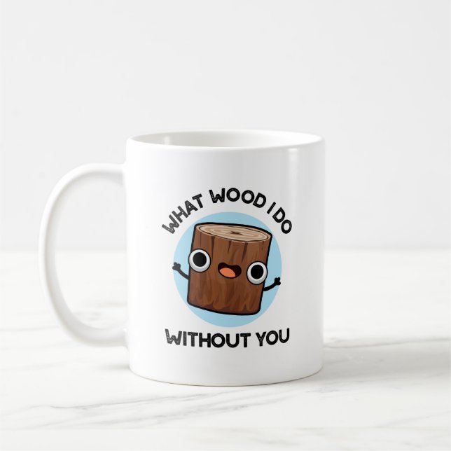 Was für ein Wood ich ohne euch lustige Puppe tue Kaffeetasse (Links)