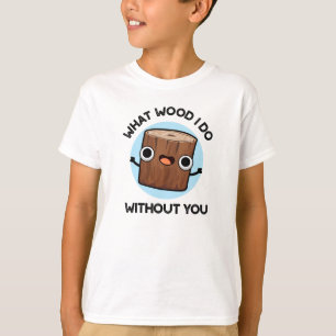 Was für ein Wood ich ohne euch lustige Puppe tue T-Shirt