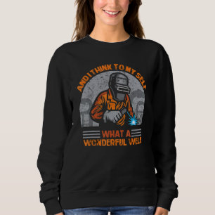 Was für ein wunderschöner Schweißschweisser Welder Sweatshirt
