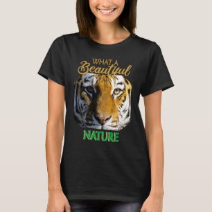 Was für eine schöne Natur Natur Tier Tiger T-Shirt