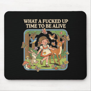 Was für eine tolle Zeit, um lebendig zu sein Lusti Mousepad