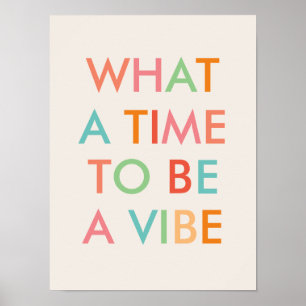 Was für eine Zeit, um ein Vibe-Motivationszitat-Po Poster