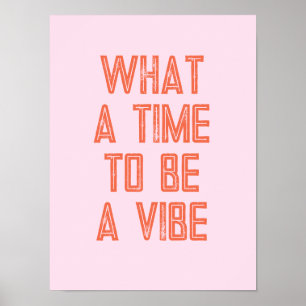 Was für eine Zeit, um ein Vibe-Motivationszitat-Po Poster