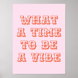 Was für eine Zeit, um ein Vibe-Motivationszitat-Po Poster
