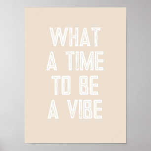 Was für eine Zeit, um ein Vibe-Motivationszitat-Po Poster