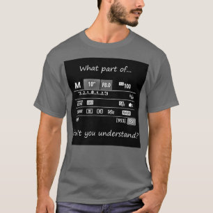 Was für einen Teil Sie verstehen T-Shirt