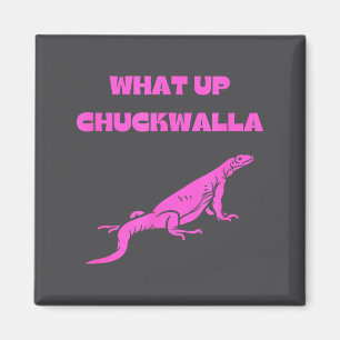 Was geht Chuckwalla_ Lustige Werbe-Quote Magnet