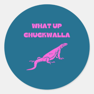 Was geht Chuckwalla_ Lustige Werbe-Quote Runder Aufkleber