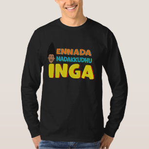 Was geht hier ab Kollywood Tamil Kino Komm T-Shirt