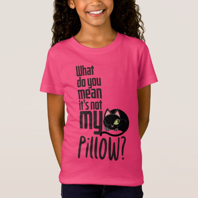 Was gemein du, dass es nicht mein Kissen ist? T-Shirt (Vorderseite)