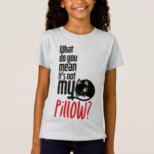 Was gemein du, dass es nicht mein Kissen ist? T-Shirt