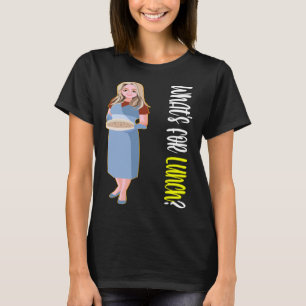 Was gibt es für eine Lady zum Mittagessen in der M T-Shirt