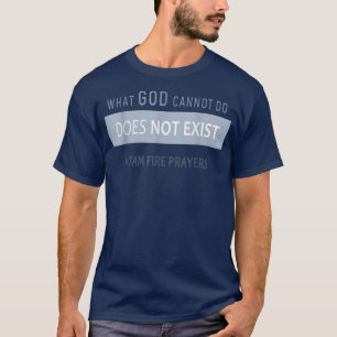 Was Gott nicht existieren kann NSPPD Gebet T-S T-Shirt