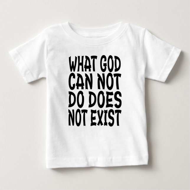WAS GOTT NICHT TUN KANN, EXISTIERT NICHT. BABY T-SHIRT (Vorderseite)