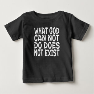 WAS GOTT NICHT TUN KANN, EXISTIERT NICHT. BABY T-SHIRT