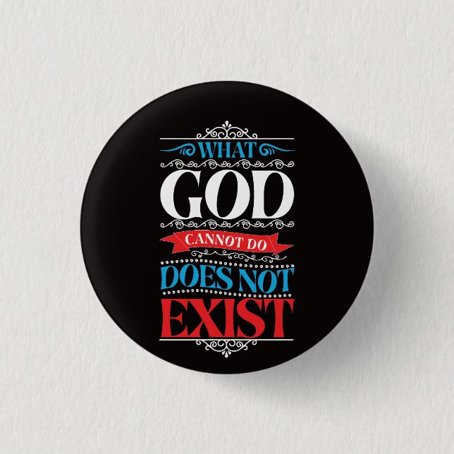 Was Gott nicht tun kann, existiert nicht Button (Vorderseite)