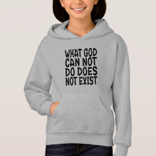 WAS GOTT NICHT TUN KANN, EXISTIERT NICHT. HOODIE