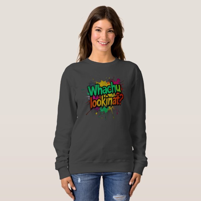 Was-guckst-du-Funny-Graffiti-Straßen-Sweatshirt Sweatshirt (Vorne ganz)