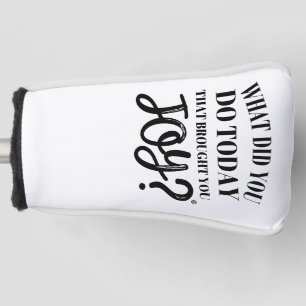 Was hast du heute getan, das dir Freude gebracht h Golf Headcover