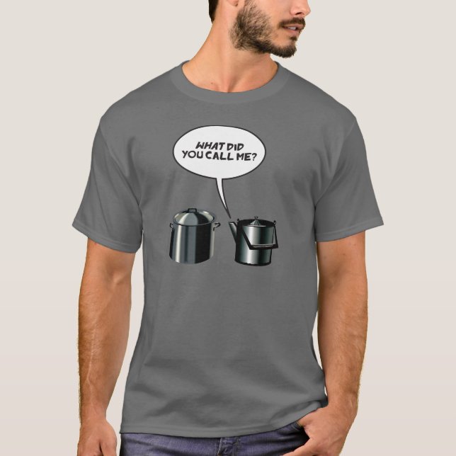 Was hast du mich genannt? T-Shirt (Vorderseite)