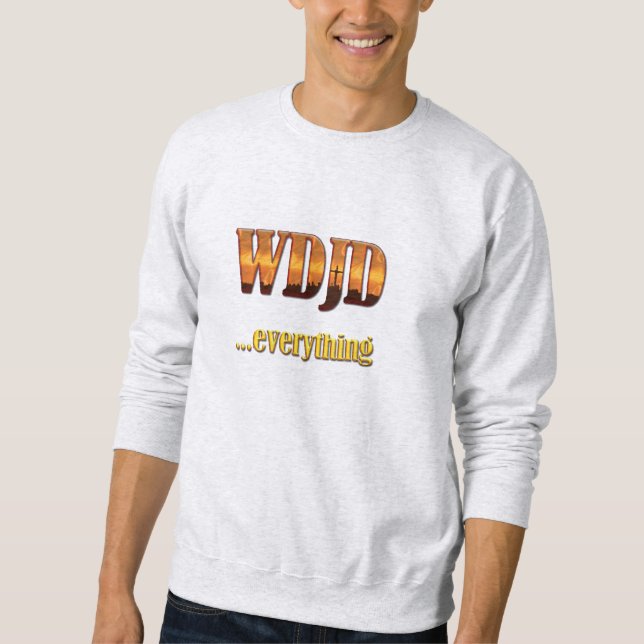 Was hat Jesus gemacht... alles? Sweatshirt (Vorderseite)