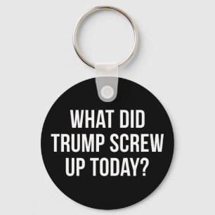Was hat Trump heute vermasselt - Schlüsselanhänger