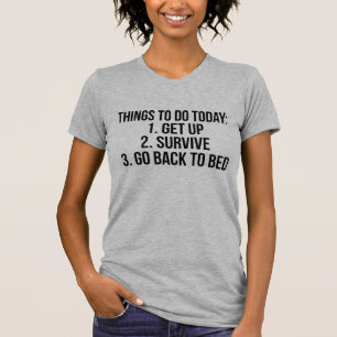 Was heute zu tun ist, überleben Sie wieder in Bett T-Shirt
