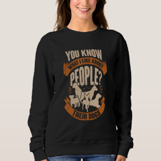 Was ich an den Menschen mag, sind ihre Hunde Sweatshirt