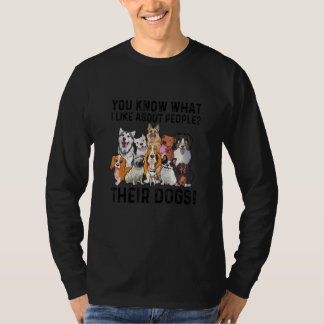 Was ich an Menschen mag, sind ihre süßen Hunde  T-Shirt