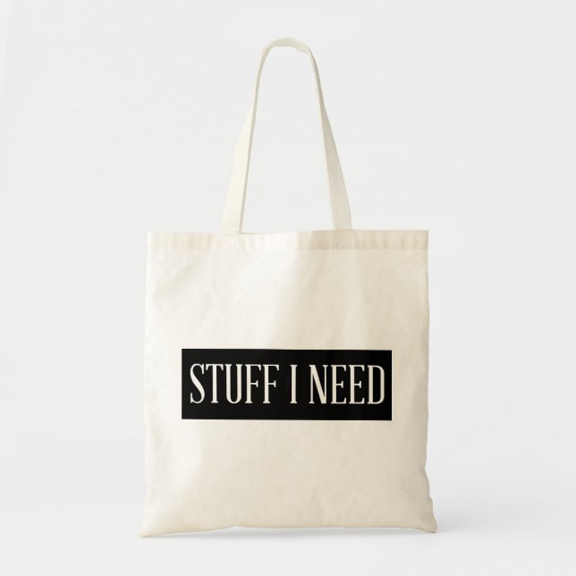 Was ich brauche - Moderne humorvolle Tasche (Vorne)