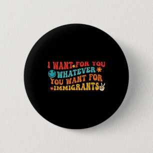 Was ich für Sie will, ist, was auch immer Sie für  Button