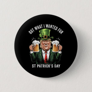 Was ich für St. Patricks Day Funny Trump Gewollt h Button