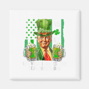 Was ich für St. Patricks Day Funny Trump Gewollt h Magnet