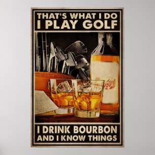 Was ich mache, spiele ich Golf I Drink Bourbon Pos Poster