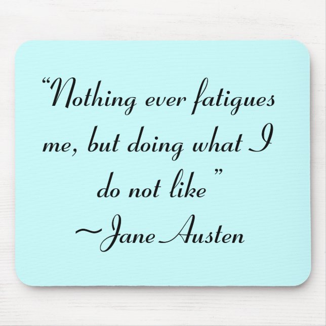 Was ich nicht mag, Jane Austen Zitat Mousepad (Vorne)
