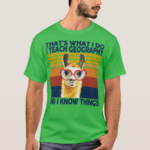 Was ich tue, lehre ich Geografie I T-Shirt