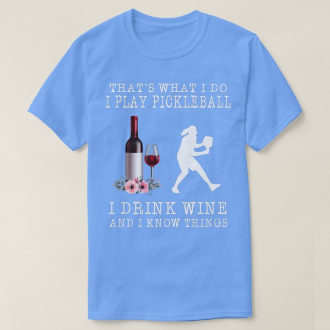 Was ich tue, spiele ich pickleball, trinke ich Wei T-Shirt (Design vorne)
