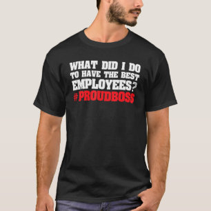 was ich tue, um die Angestellten anzuführen T-Shirt