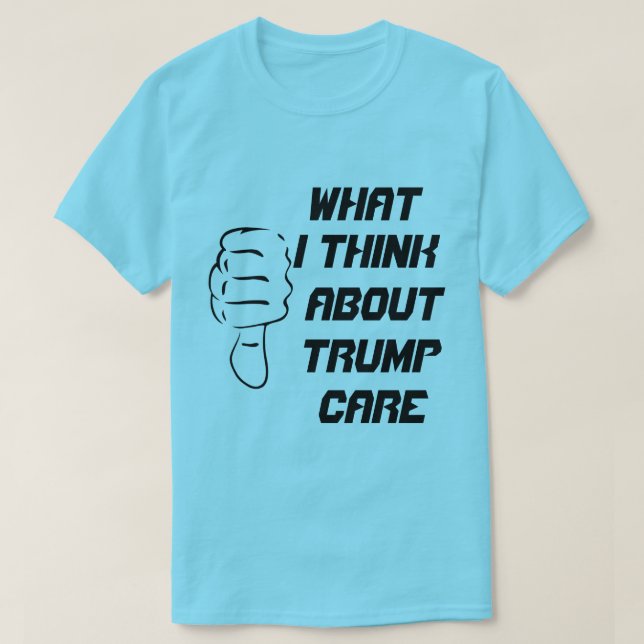 Was ich über Trompcare denke T-Shirt (Design vorne)