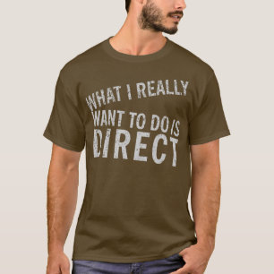 Was ich wirklich Gewollt habe, ist direkt - Funny  T-Shirt