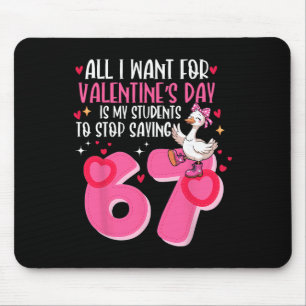 Was ich zu Valentinstag will, ist, dass meine Schü Mousepad