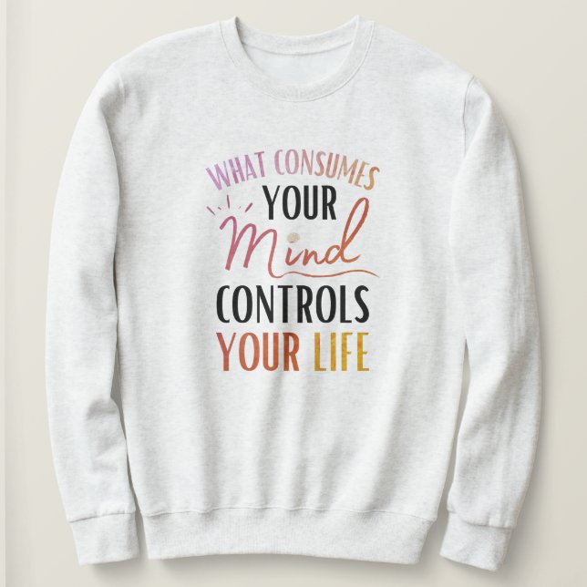 Was Ihr Gedankenangebot positiv beeinflusst Sweatshirt (Design vorne)