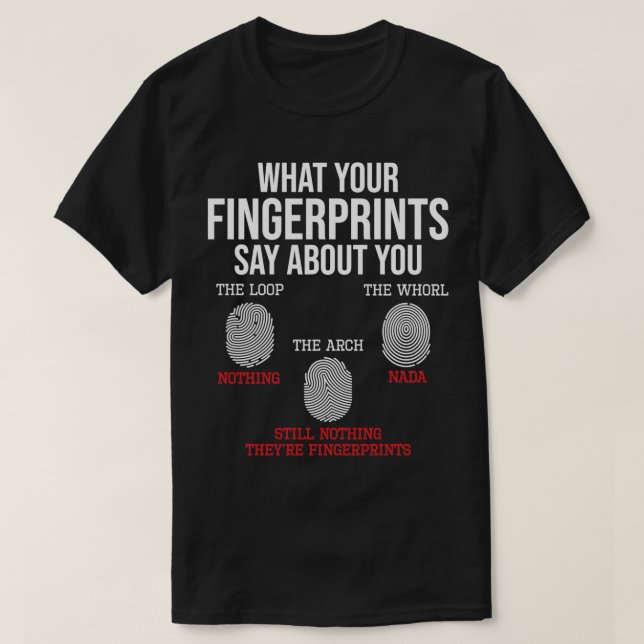Was Ihre Fingerabdrücke zu Forensik in der forensi T-Shirt (Design vorne)